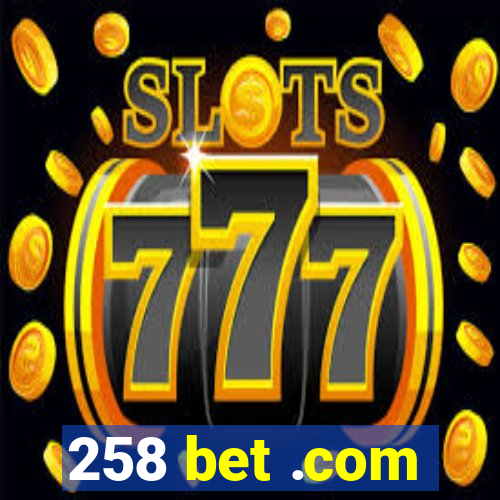 258 bet .com